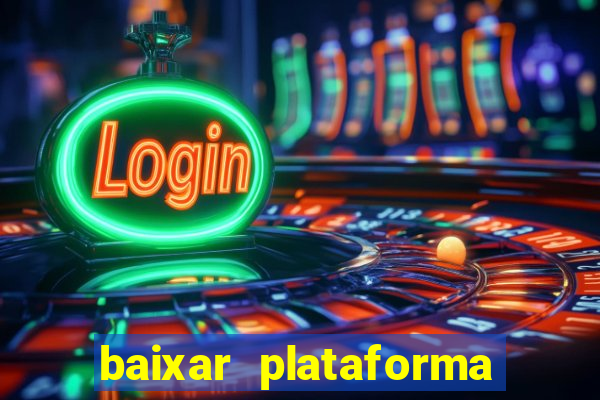 baixar plataforma nova do jogo do tigre